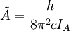 \tilde A = {h\over{8\pi^2cI_A}}