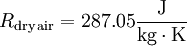 R_\mathrm{dry\,air} = 287.05 \frac{\mbox{J}}{\mbox{kg} \cdot \mbox{K}}