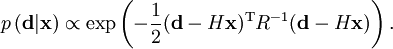 p\left(  \mathbf{d}|\mathbf{x}\right)  \propto\exp\left(  -\frac{1}{2}(\mathbf{d}-H\mathbf{x})^{\mathrm{T}}R^{-1}(\mathbf{d}-H\mathbf{x})\right) .