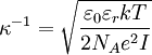 \kappa^{-1} = \sqrt{\frac{\varepsilon_0 \varepsilon_r k T}{2 N_A e^2 I}}