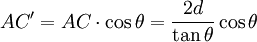 AC'=AC\cdot\cos\theta=\frac{2d}{\tan\theta}\cos\theta\,