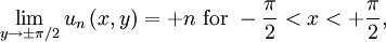 \lim_{y \to \pm \pi / 2} u_{n} \left( x, y \right) = + n \mbox{ for } - \frac{\pi}{2} < x < + \frac{\pi}{2},