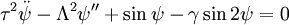 \tau^2\ddot{\psi}-\Lambda^2\psi''+\sin\psi-\gamma\sin2\psi=0