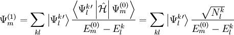 \Psi_m^{(1)} = \sum_{kl} \left| \Psi_{l}^{k}{}^\prime \right\rangle \frac{ \left\langle \Psi_{l}^{k}{}^\prime \left| \hat{\mathcal{H}} \right| \Psi_{m}^{(0)} \right\rangle} {E_m^{(0)} - E_{l}^{k}} = \sum_{kl} \left| \Psi_{l}^{k}{}^\prime \right\rangle \frac{\sqrt{N_l^k}}{E_{m}^{(0)} - E_{l}^{k}}