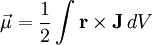 \vec{\mu}=\frac{1}{2}\int\mathbf{r}\times\mathbf{J}\,dV