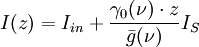 I(z) = I_{in} + { \gamma_0(\nu) \cdot z \over \bar{g}(\nu) } I_S