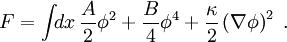 F=\int\!\!dx\, \frac{A}{2}\phi^2+\frac{B}{4}\phi^4 + \frac{\kappa}{2}\left(\nabla\phi\right)^2\;.