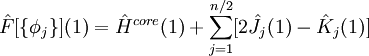 \hat F[\{\phi_j\}](1) = \hat H^{core}(1)+\sum_{j=1}^{n/2}[2\hat J_j(1)-\hat K_j(1)]