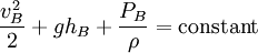 {v_B^2 \over 2}+gh_B+{P_B \over \rho}=\mathrm{constant}