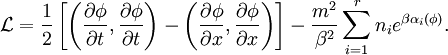 \mathcal{L}=\frac{1}{2}\left[\left({\partial \phi \over \partial t},{\partial \phi \over \partial t}\right)-\left({\partial \phi \over \partial x}, {\partial \phi \over \partial x}\right)\right ]-{m^2 \over \beta^2}\sum_{i=1}^r n_i e^{\beta \alpha_i(\phi)}.