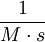 \frac{1}{M \cdot s}