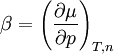 \beta         =\left( 		\frac{\partial \mu}{\partial p}  	\right)_{T,n}