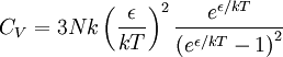 C_V = 3Nk\left({\epsilon\over k T}\right)^2{e^{\epsilon/kT}\over \left(e^{\epsilon/kT}-1\right)^2}