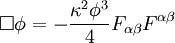 \Box \phi = - \frac{\kappa^2\phi^3}{4} F_{\alpha\beta} F^{\alpha\beta}