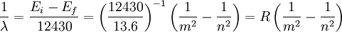 {1 \over \lambda} = {{E_i-E_f} \over 12430} = \left( {12430 \over 13.6} \right)^{-1} \left({1 \over m^2} - {1 \over n^2} \right) = R \left({1 \over m^2} - {1 \over n^2} \right)