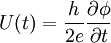 U(t) = \frac{h}{2 e} \frac{\partial \phi}{\partial t}