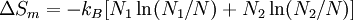 \Delta S_m = -k_B[N_1\ln(N_1/N) + N_2\ln(N_2/N)]\,