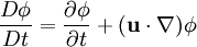 \frac{D\phi}{Dt} = \frac{\partial \phi}{\partial t} + (\mathbf{u}\cdot\nabla)\phi