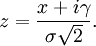 z=\frac{x+i\gamma}{\sigma\sqrt{2}}.