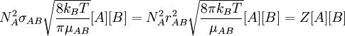 N_A^{2} \sigma_{AB} \sqrt \frac{8 k_B T}{\pi \mu_{AB}}[A][B] =N_A^{2} r^{2}_{AB} \sqrt \frac{8 \pi k_B T}{ \mu_{AB}}[A][B] = Z [A][B]