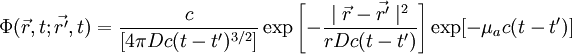 \Phi(\vec{r},t;\vec{r'},t)=\frac{c}{[4\pi Dc(t-t')^{3/2}]}\exp\left[-\frac{\mid \vec{r}-\vec{r'} \mid ^2}{rDc(t-t')}\right]\exp[-\mu_ac(t-t')]