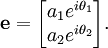 \mathbf{e} = \begin{bmatrix} a_1 e^{i \theta_1} \\ a_2 e^{i  \theta_2}  \end{bmatrix} .