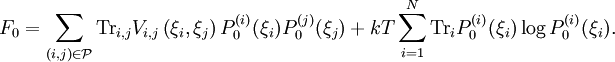 F_{0}=\sum_{(i,j)\in\mathcal{P}} {\rm Tr}_{i,j}V_{i,j}\left( \xi_{i},\xi_{j}\right)P^{(i)}_{0}(\xi_{i})P^{(j)}_{0}(\xi_{j})+ kT \sum_{i=1}^{N} {\rm Tr}_{i} P^{(i)}_{0}(\xi_{i}) \log P^{(i)}_{0}(\xi_{i}).