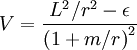 V = \frac{L^2/r^2 - \epsilon}{ \left( 1 + m/r \right)^2}