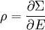 \rho = \frac{\partial \Sigma}{\partial E}