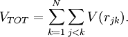 V_{TOT} = \sum_{k=1}^{N} \sum_{j<k}  V(r_{jk}).