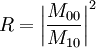 R=\left|\frac{M_{00}}{M_{10}}\right|^{2}