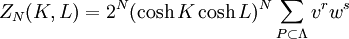 Z_N(K,L) = 2^N(\cosh K \cosh L)^N \sum_{P \subset \Lambda} v^r w^s