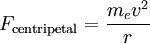 F_\mathrm{centripetal}= \frac{m_ev^2}{r} \