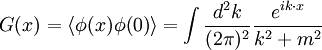G(x) = \left\langle \phi (x)\phi (0) \right\rangle  = \int {d^2 k \over (2\pi )^2 } {e^{ik \cdot x} \over k^2  + m^2 }