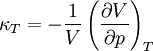 \kappa_{T} = -\frac{1}{V}\left(\frac{\partial V}{\partial p}\right)_T