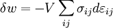 \delta w = -V\sum_{ij}\sigma_{ij}d\varepsilon_{ij}