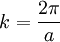 k=\frac{2\pi}{a}