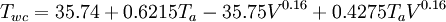 T_{wc}=35.74+0.6215 T_a-35.75 V^{0.16}+0.4275 T_a V^{0.16}\,\!