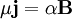 \mu\mathbf{j}=\alpha \mathbf{B}