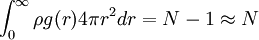 \int_{0}^{\infty}\rho g(r) 4\pi r^{2} dr = N-1 \approx N