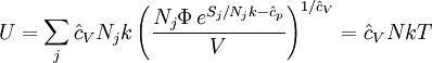 U=\sum_j \hat{c}_V N_jk\left(\frac{N_j\Phi\,e^{S_j/N_jk-\hat{c}_p}}{V}\right)^{1/\hat{c}_V}=\hat{c}_V NkT