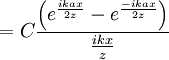 =C \frac{\left(e^\frac{ikax}{2z} - e^\frac{-ikax}{2z}\right)}{\frac{ikx}{z}}