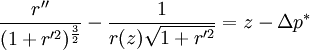 \frac{r''}{(1+r'^2)^{\frac{3}{2}}} - \frac{1}{r(z) \sqrt{1+r'^2} } = z - \Delta p^*