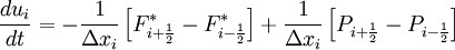 \frac{d u_i}{d t} =  - \frac{1}{\Delta x_i} \left[ F^*_{i + \frac{1}{2}}  - F^*_{i - \frac{1}{2}}  \right]  + \frac{1}{\Delta x_i} \left[ P_{i + \frac{1}{2}}  - P_{i - \frac{1}{2}}  \right]