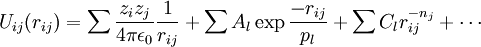 U_{ij}(r_{ij}) = \sum \frac {z_i z_j}{4 \pi \epsilon_0} \frac {1}{r_{ij}} + \sum A_l \exp \frac {-r_{ij}}{p_l} + \sum C_l r_{ij}^{-n_j} + \cdots