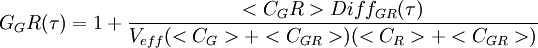 \ G_GR(\tau)=1+\frac{<C_GR>Diff_{GR}(\tau)}{V_{eff}(<C_G>+<C_{GR}>)(<C_R>+<C_{GR}>)}