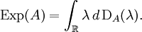 \operatorname{Exp}(A) = \int_\mathbb{R} \lambda \, d \, \operatorname{D}_A(\lambda).