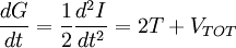 \frac{dG}{dt} = \frac{1}{2} \frac{d^{2}I}{dt^{2}} = 2 T + V_{TOT}