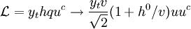 \mathcal{L} = y_t h q u^c \rightarrow \frac{y_t v}{\sqrt{2}}( 1 + h^0/v) u u^c