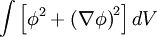 \int\left[\phi^2+\left(\nabla\phi\right)^2\right]dV